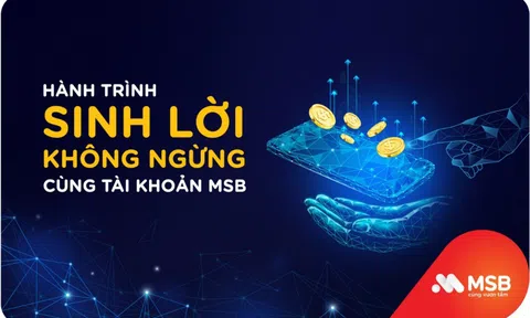 Trải nghiệm hành trình sinh lời không ngừng cùng tài khoản MSB