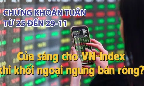 Chứng khoán tuần tới (từ 25 đến 29-11): Cửa sáng cho VN-Index khi khối ngoại ngưng bán ròng?