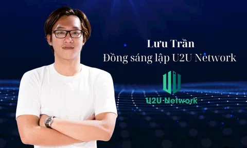 Đồng sáng lập U2U Network Lưu Trần: Chỉ 2 năm nữa Việt Nam sẽ đứng đầu trong khu vực về công nghệ blockchain
