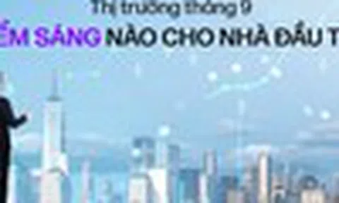 Thị trường tháng 9: Điểm sáng nào cho nhà đầu tư?
