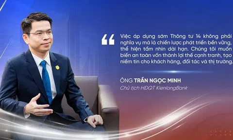 KienlongBank: Tiên phong áp dụng sớm TT14 là cơ hội biến an toàn vốn thành lợi thế