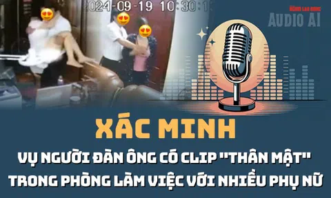 Audio: Những tình tiết đáng chú ý vụ người đàn ông "thân mật" trong phòng làm việc với nhiều phụ nữ
