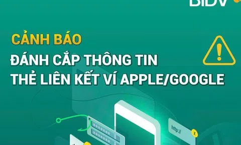 Ngân hàng phát đi cảnh báo liên quan đến ví điện tử Apple Pay và Google Pay