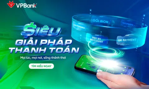 Siêu Giải Pháp Thanh Toán VPBank: Bứt phá trải nghiệm – Tối ưu mọi hành trình chi tiêu