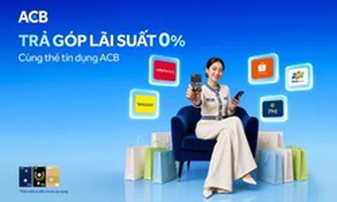 ACB: Trả góp với lãi suất 0% bằng thẻ tín dụng giúp khách hàng chủ động cho mọi kế hoạch chi tiêu