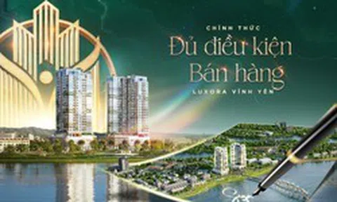 Luxora Vĩnh Yên chính thức đủ điều kiện mở bán