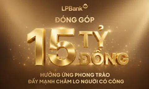 LPBank đóng góp 15 tỷ đồng chăm lo người có công, nối dài hành trình "Đền ơn đáp nghĩa"
