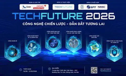 Sắp diễn ra TechFuture 2026: Công nghệ chiến lược đứng trước “bài test" của chuyên gia, nhà đầu tư