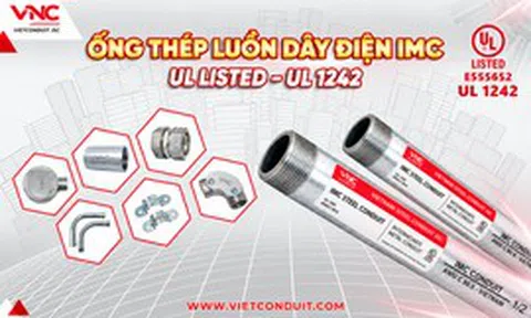 Xu hướng nội địa hóa vật tư cơ điện: Ống thép luồn dây điện IMC Vietconduit đạt 
          UL 1242