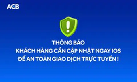 ACB cảnh báo nguy cơ mã độc trên iPhone, khuyến nghị cập nhật iOS mới để tăng cường bảo mật